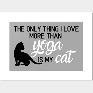 I Love My Cat More Than Yoga Posters and Art